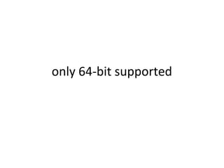 only 64-bit supported
 