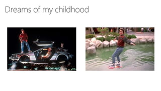 Dreams of my childhood
 