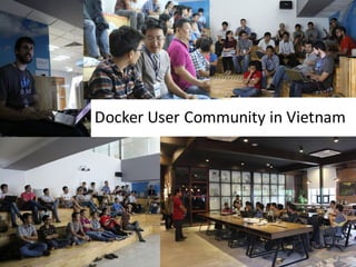 Docker	User	Community	in	Vietnam
 