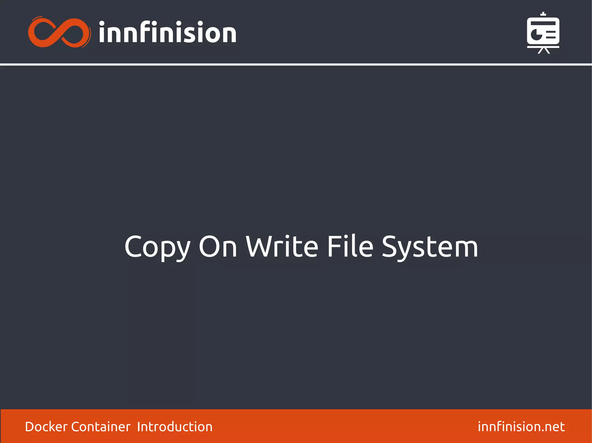 Copy On Write File System
innfinision.netDocker Container Introduction
 