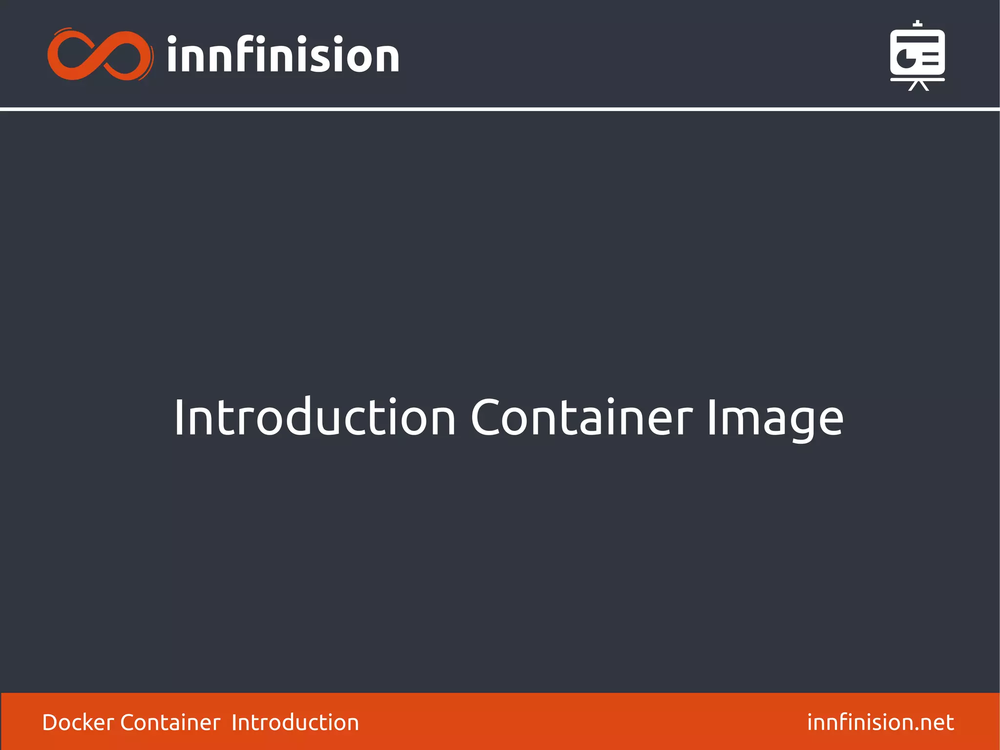 Introduction Container Image
innfinision.netDocker Container Introduction
 