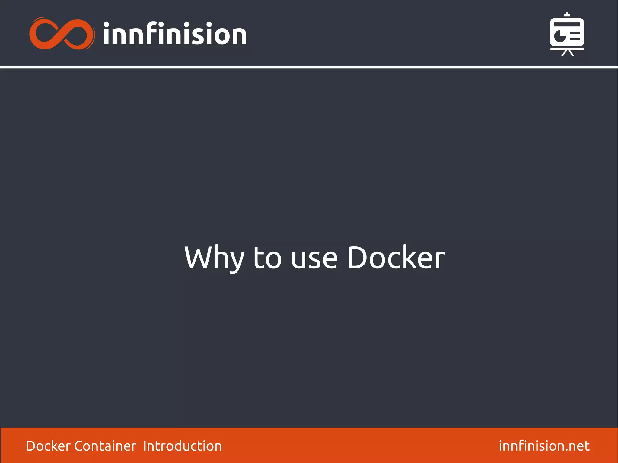 Why to use Docker
innfinision.netDocker Container Introduction
 