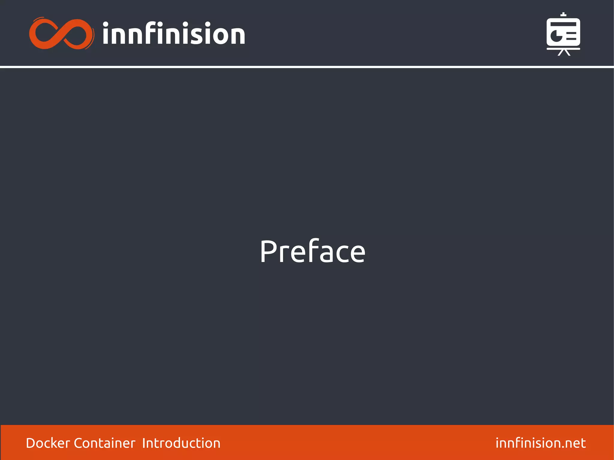 Preface
innfinision.netDocker Container Introduction
 