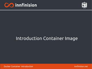 Introduction Container Image
innfinision.netDocker Container Introduction
 