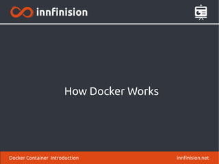 How Docker Works
innfinision.netDocker Container Introduction
 