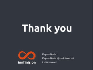 Payam Naderi
Payam.Naderi@innfinision.net
innfinision.net
Thank you
 