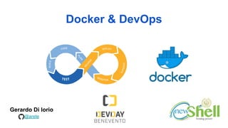 Docker & DevOps
Gerardo Di Iorio
@arete
 