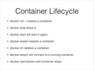 Good practices
•

Install a internal docker registry

•

Install Shipyard

•

Create base image

•

Build from your base i...