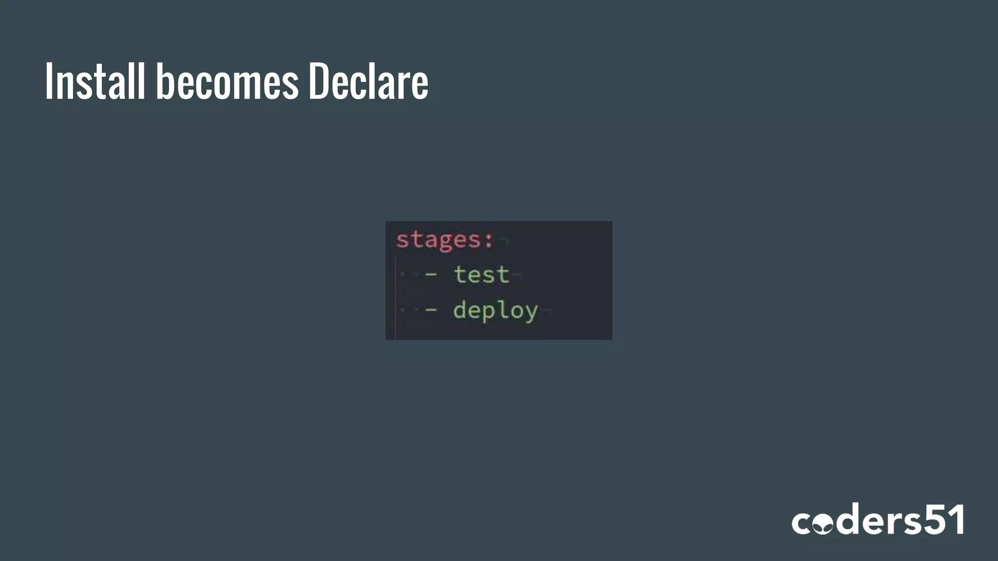 Install becomes Declare
 