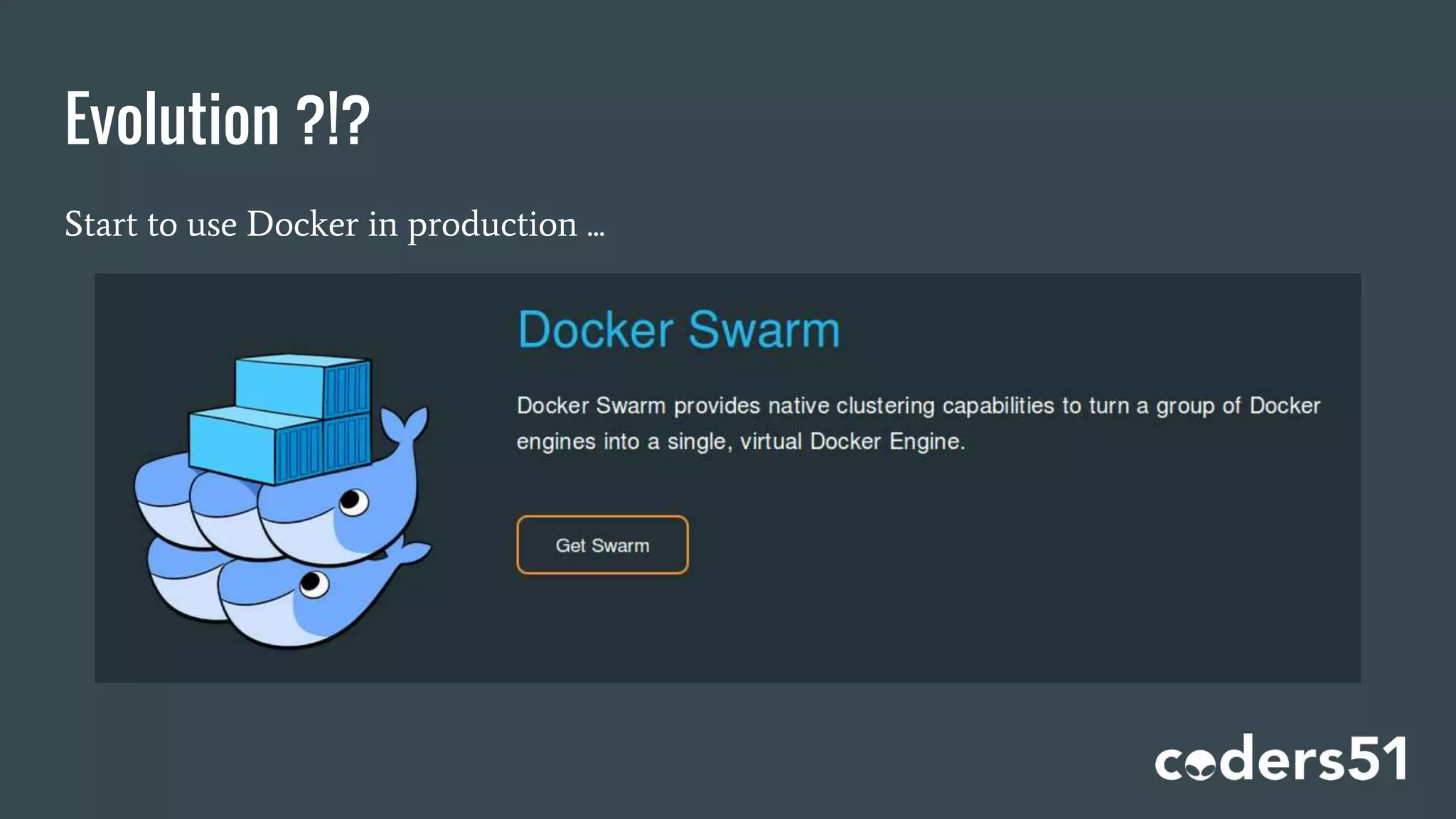 Evolution ?!?
Start to use Docker in production ...
 