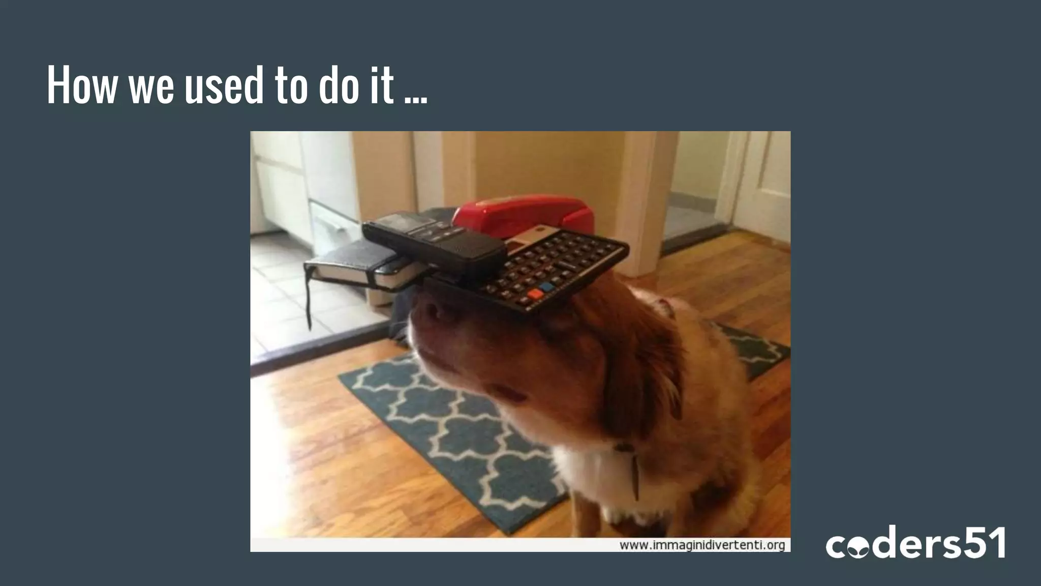 How we used to do it ...
 