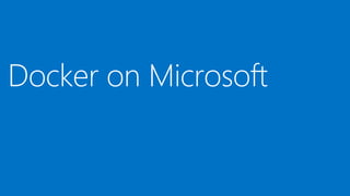 Docker on Microsoft
 