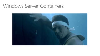 Windows Server Containers
 