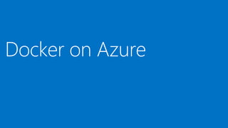 Docker on Azure
 
