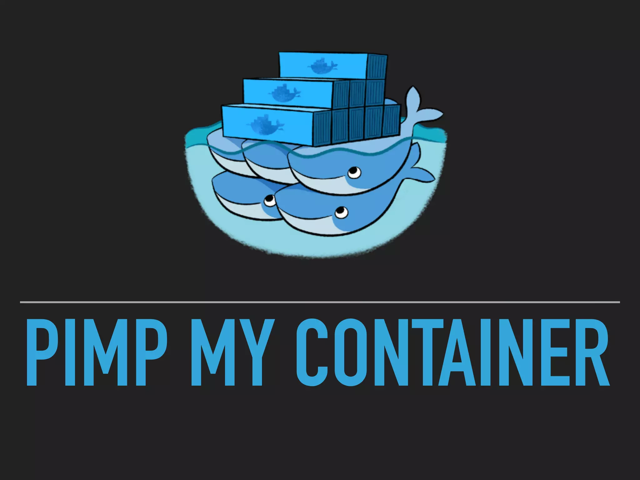 PIMP MY CONTAINER
 