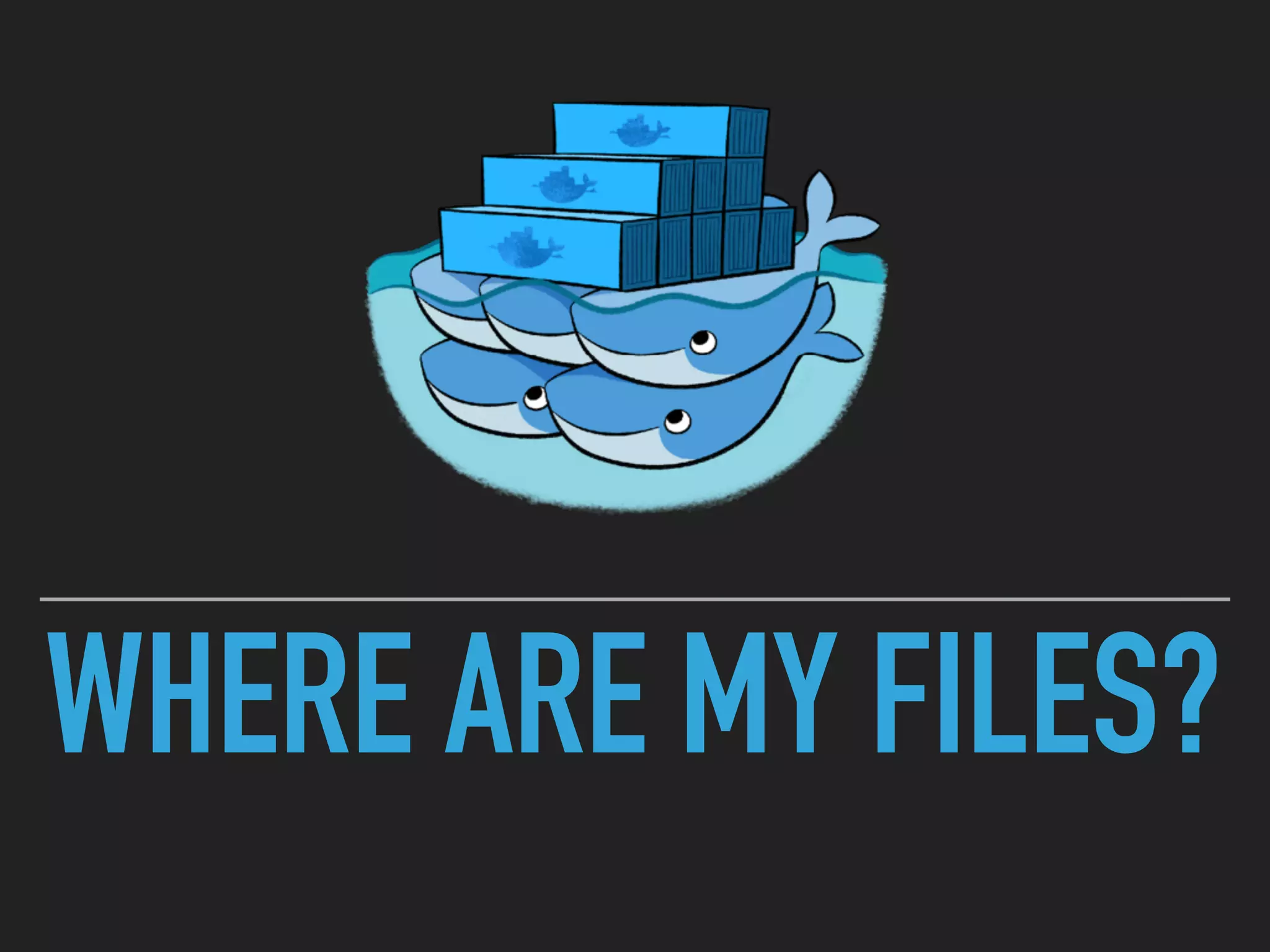 WHERE ARE MY FILES?
 