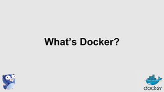 What’s Docker?

 