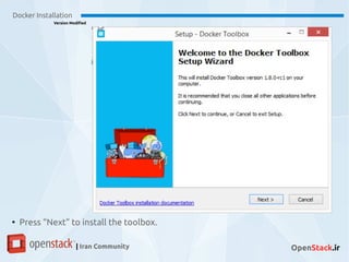 Docker Installation
Version Modified
| Iran Community OpenStack.ir
●
Press “Next” to install the toolbox.
 