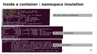 2017/01/19 Roberto Innocente - <inno at sissa.it> 32
PID, user, groups namespaces
File system namespace
Network namespace
Inside a container : namespace insulation
 