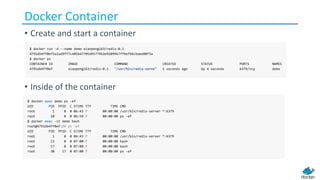 Docker	Container
• Create and start a container
• Inside of the container
 