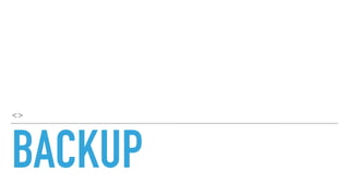 BACKUP
<>
 