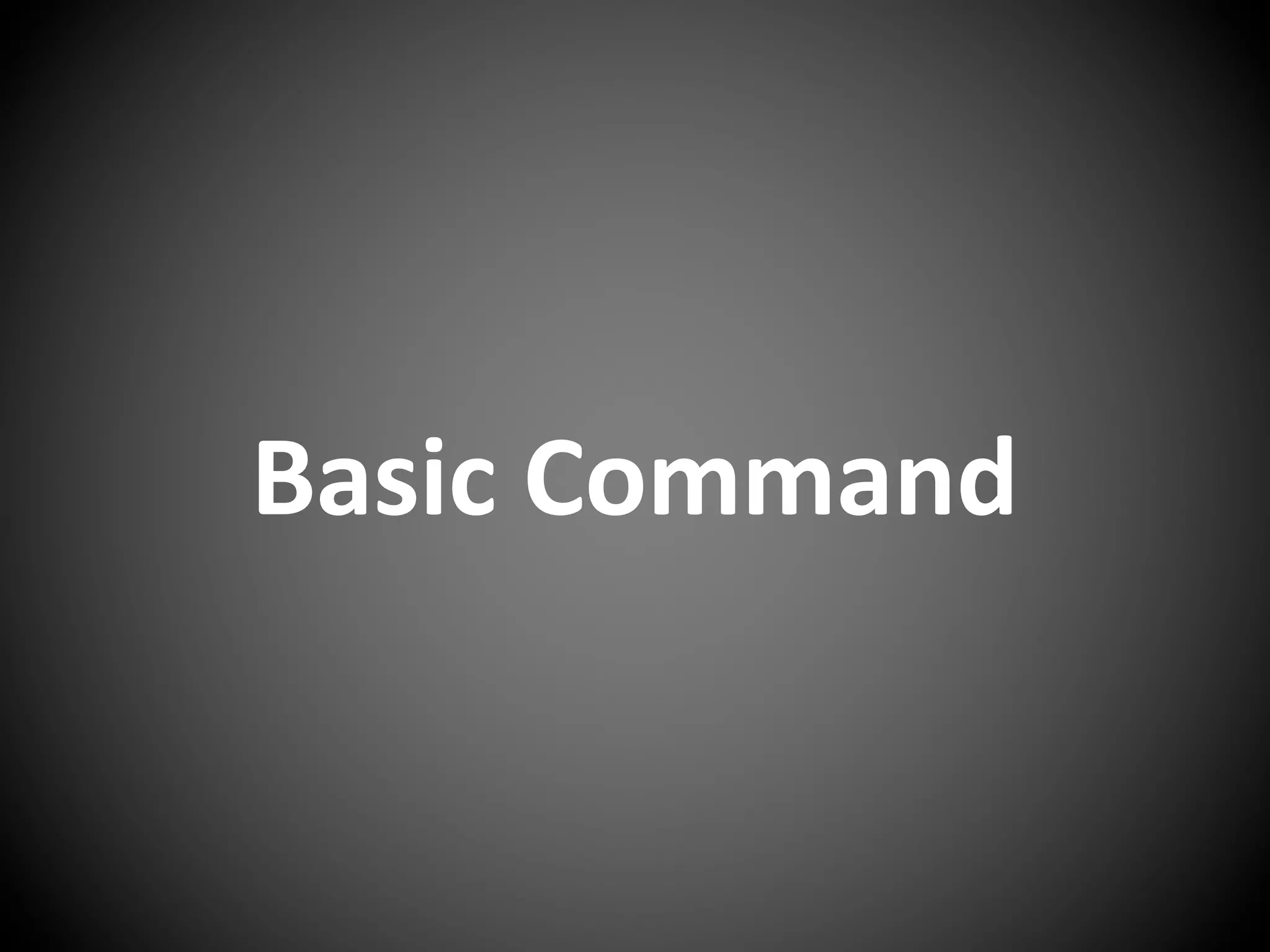 Basic Command
 
