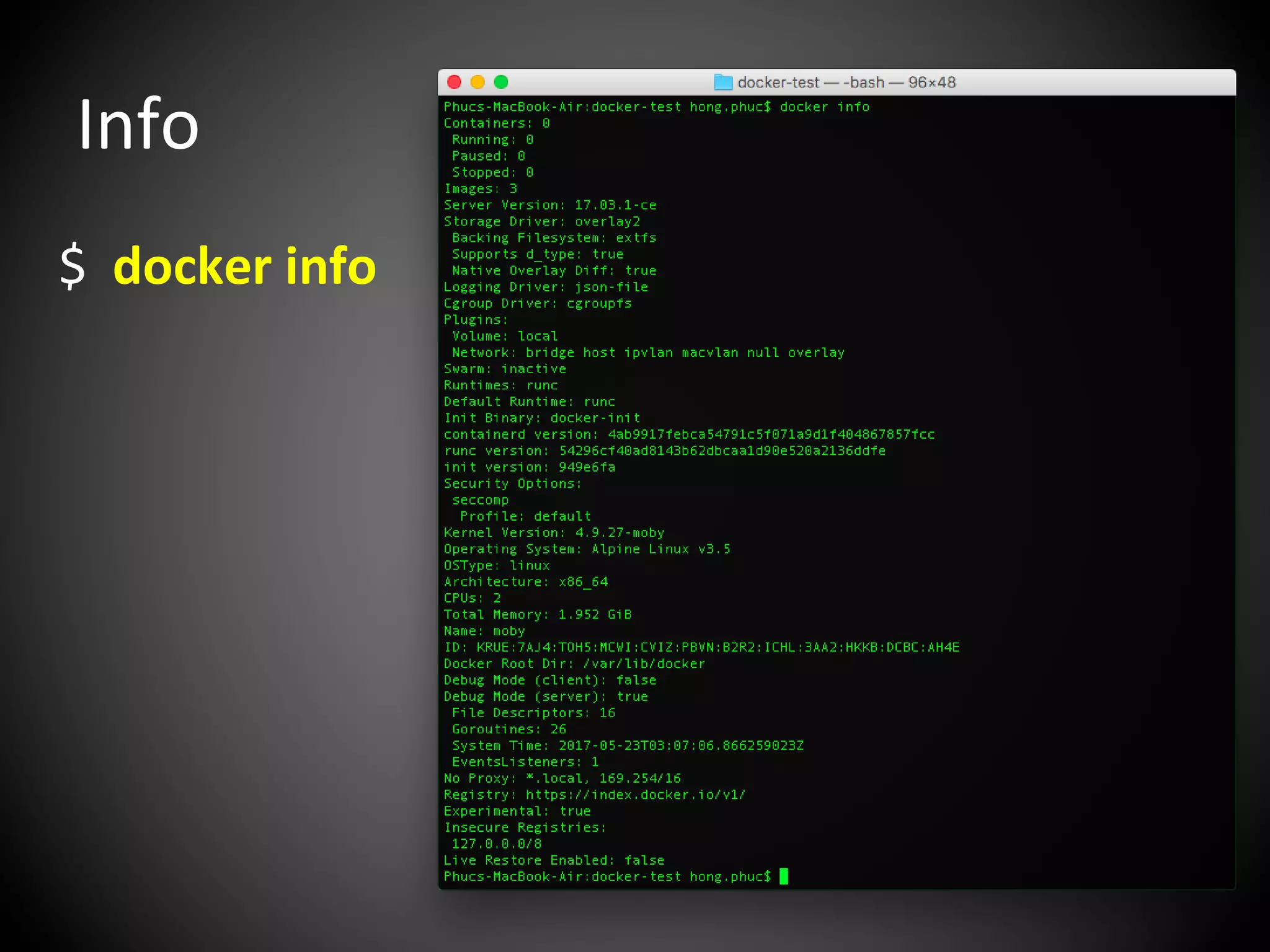 Info
$ docker info
 