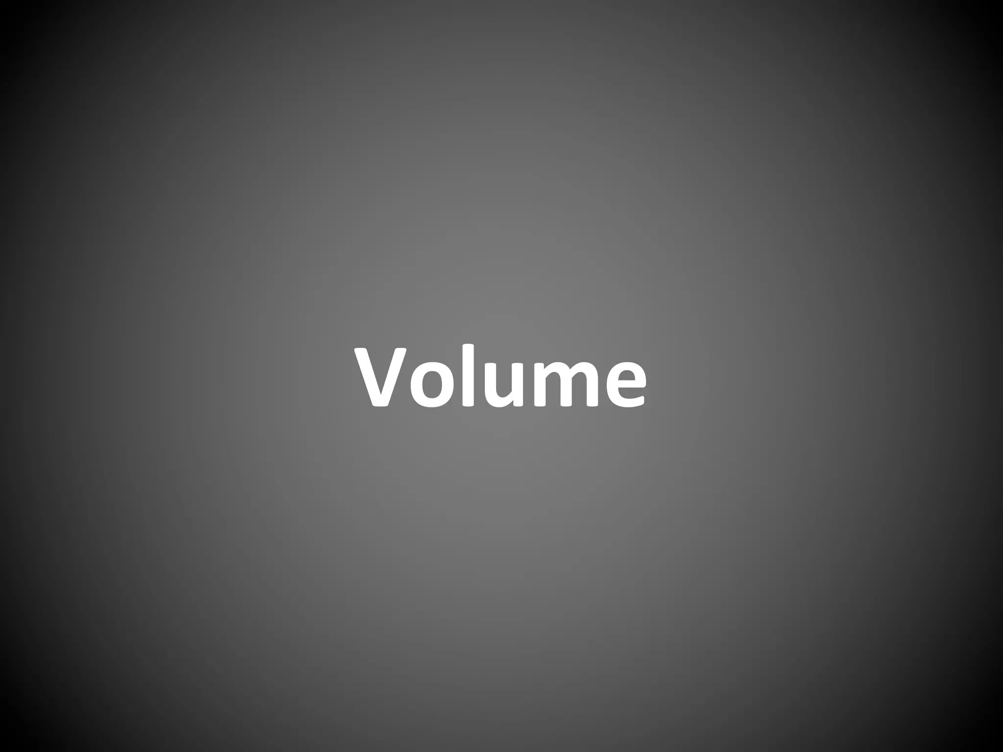 Volume
 