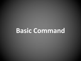 Basic Command
 
