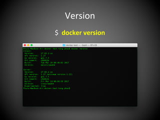 Version
$ docker version
 