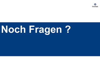 Noch Fragen ?
 