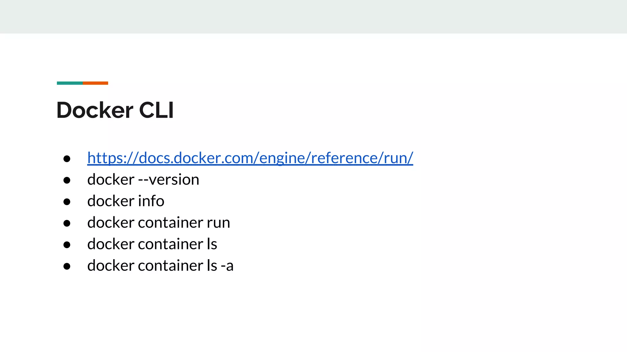 Docker CLI
● https://docs.docker.com/engine/reference/run/
● docker --version
● docker info
● docker container run
● docker container ls
● docker container ls -a
 