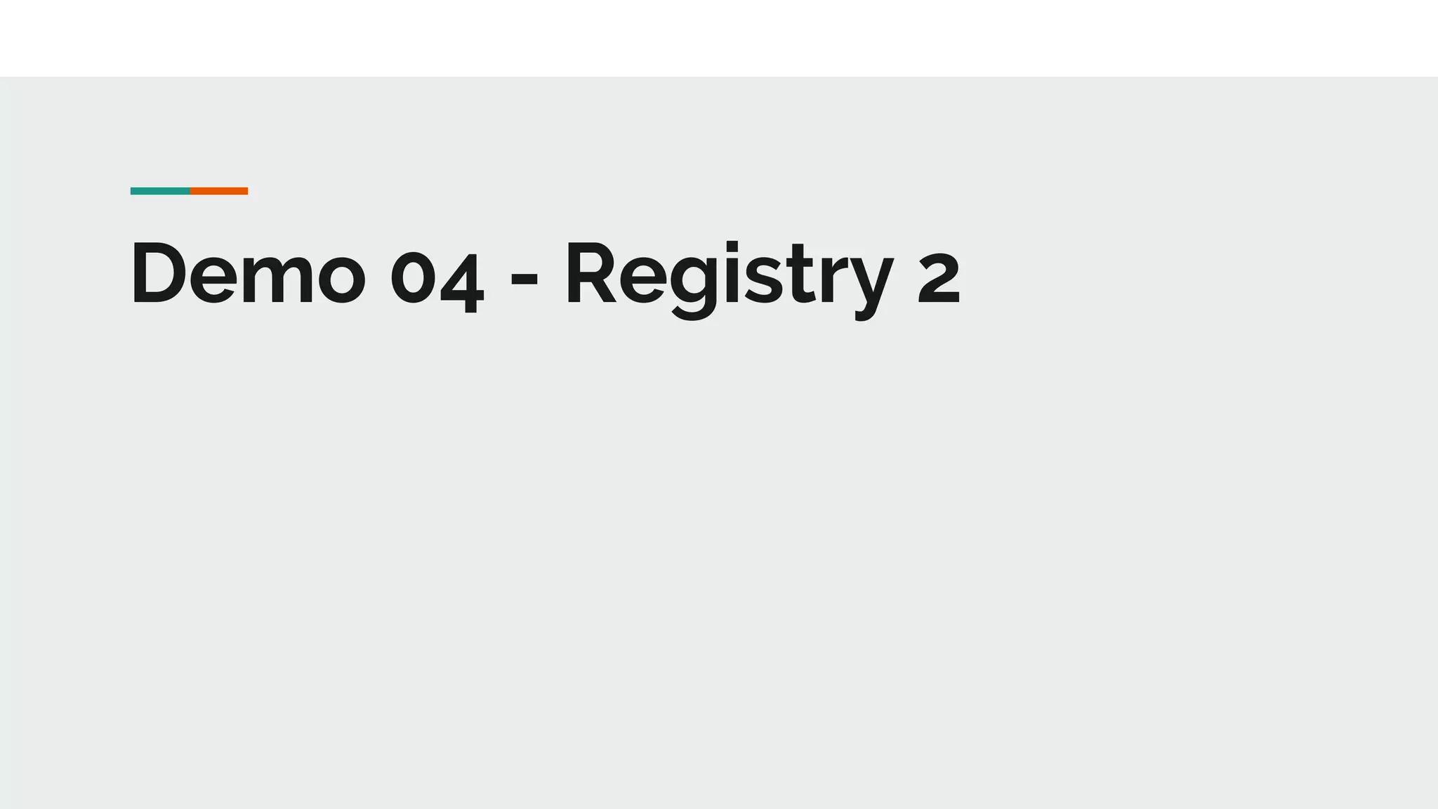 Demo 04 - Registry 2
 