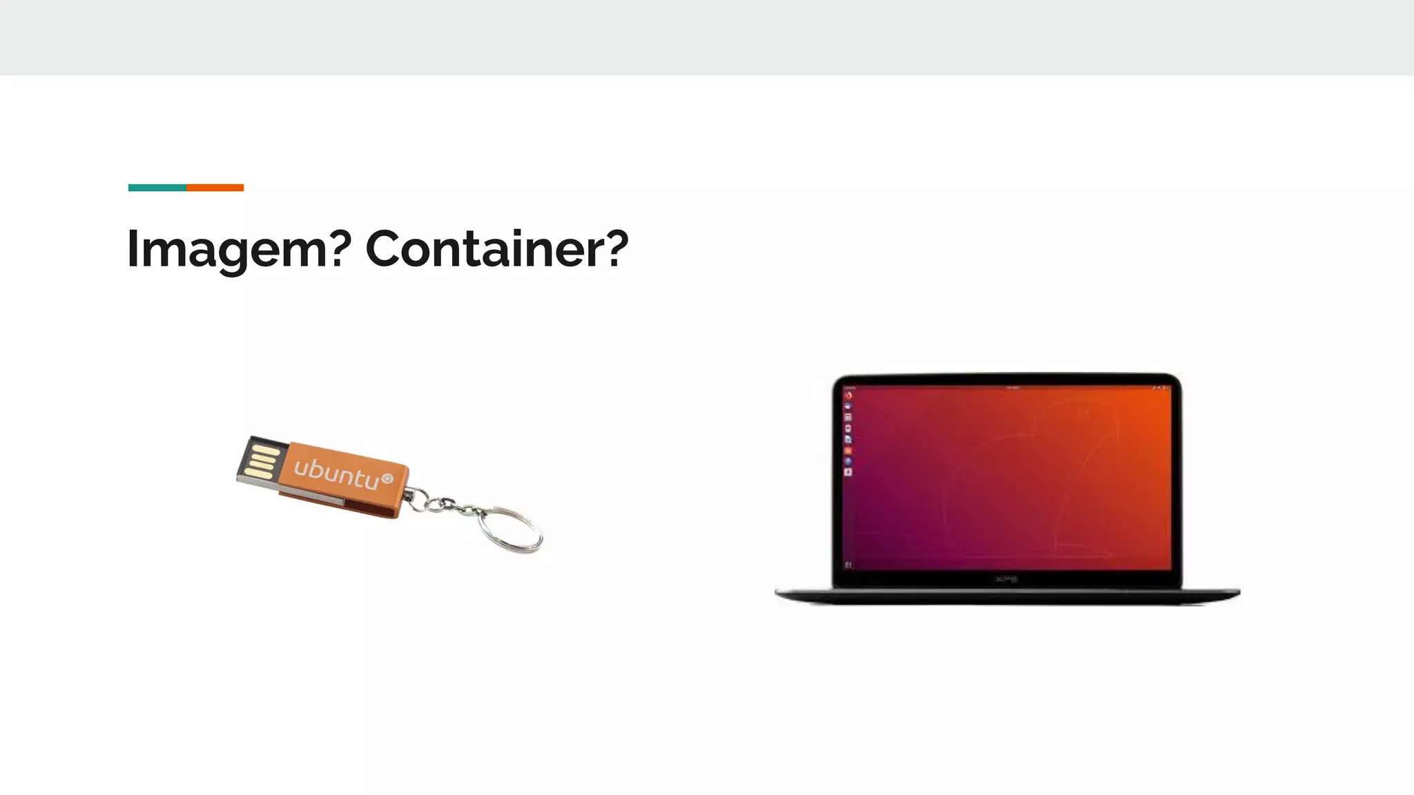 Imagem? Container?
 