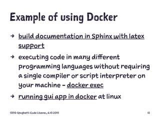 Example of using Docker
4 build documentation in Sphinx with latex
support
4 executing code in many different
programming ...