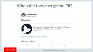 Copyright © 2018, Oracle and/or its affiliates. All rights reserved. |
When did they merge the PR?
 