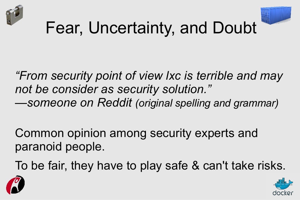 Fear, Uncertainty, and Doubt “From