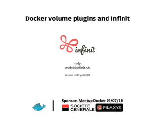 Docker volume plugins and Infinit
mefyl
mefyl@infinit.sh
Version 1.2-17-ge8d207f
 