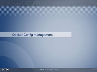 Docker Config management

34

 