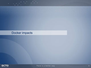 Docker impacts

6

 