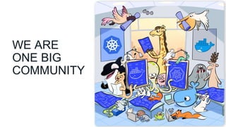 WE ARE
ONE BIG
COMMUNITY
 