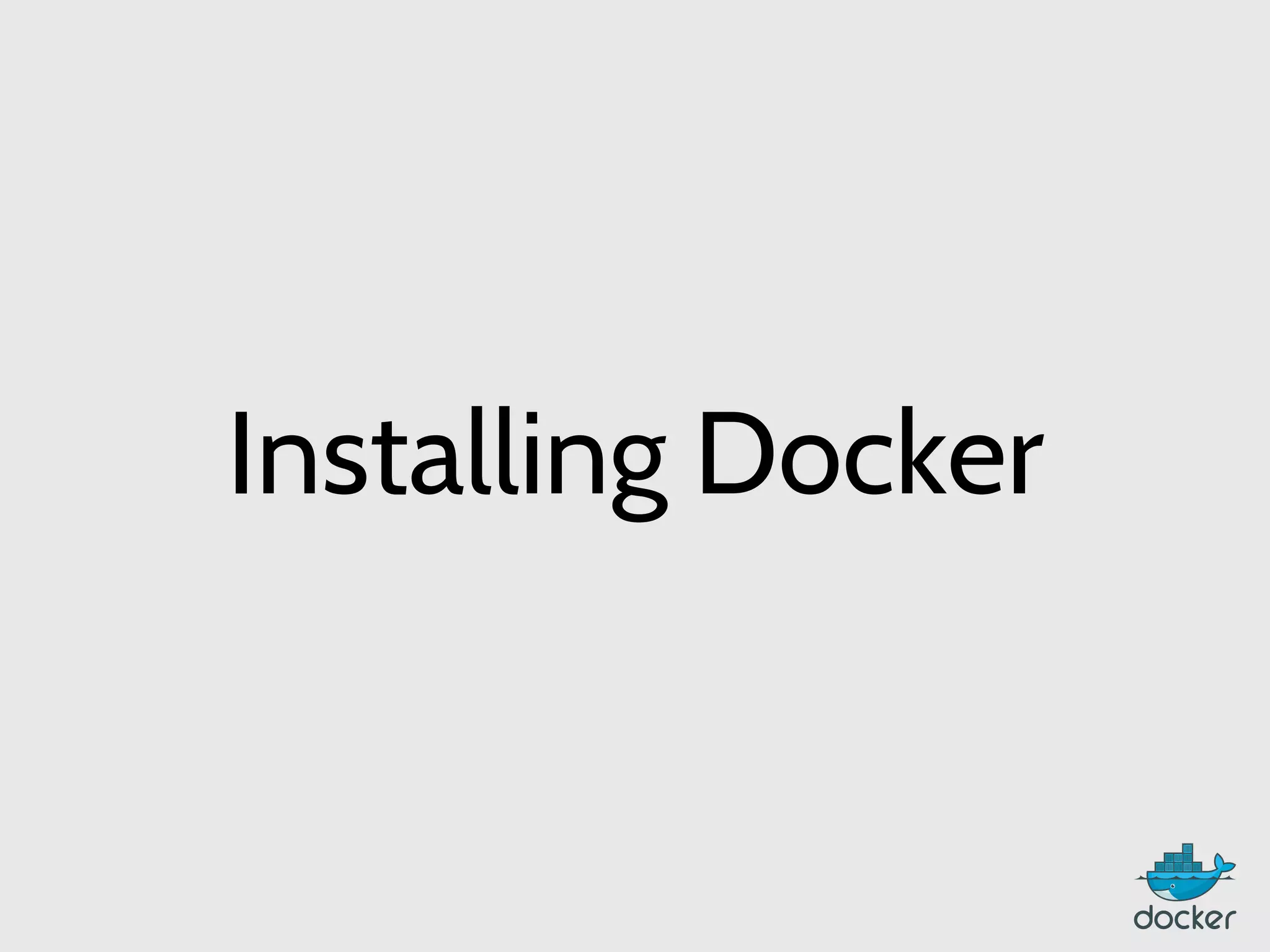 Installing Docker
 