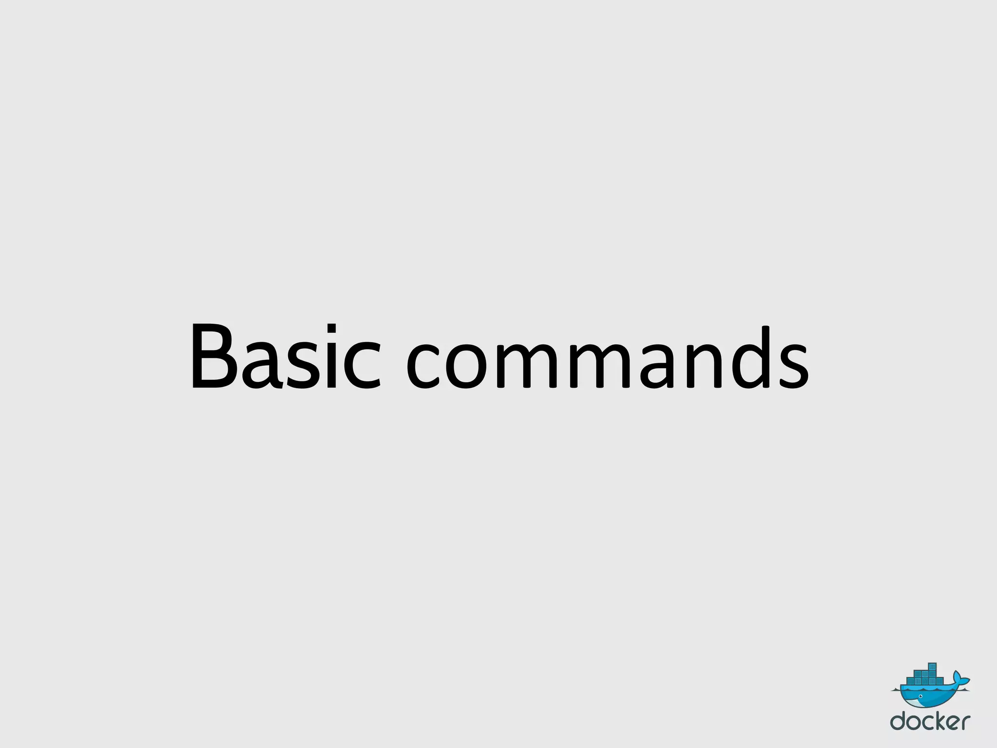 Basic	
  commands	
  
 