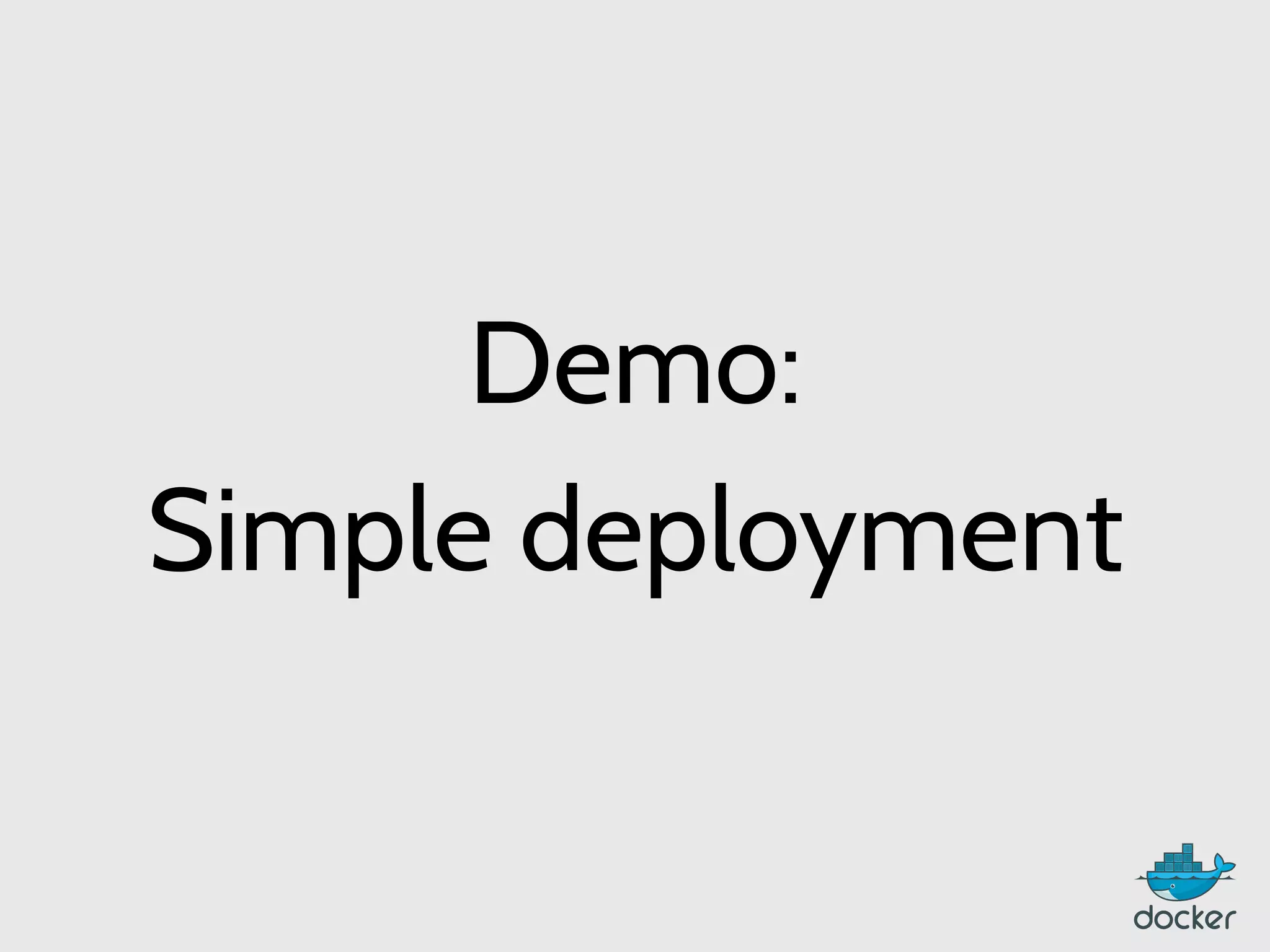Demo:
Simple deployment
 