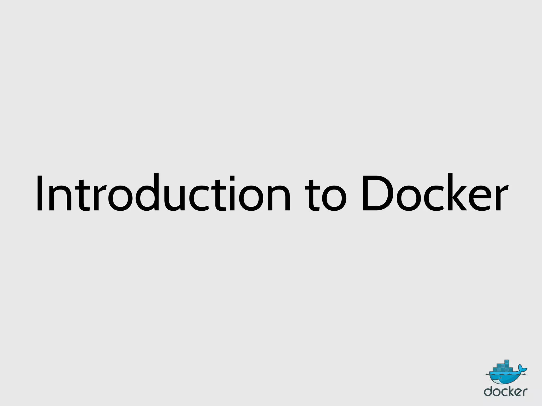 Introduction to Docker
 