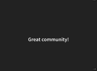 4 . 21
4 . 22
Great community!
 