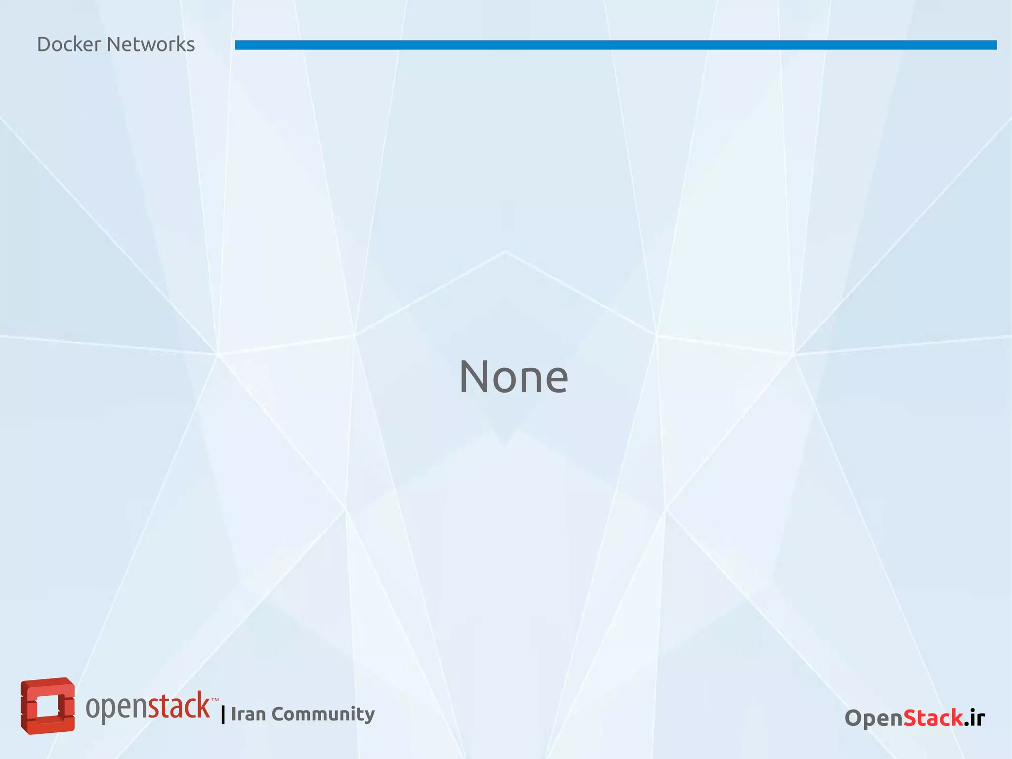 Docker Networks
| Iran Community OpenStack.ir
None
 