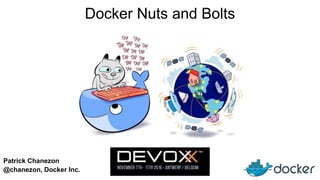 Patrick Chanezon
@chanezon, Docker Inc.
Docker Nuts and Bolts
 