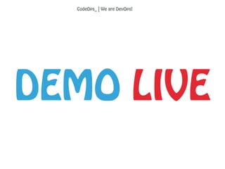 DEMO LIVE
CodeOps_ | We are DevOps!
 