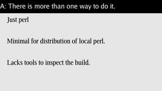 A: There is more than one way to do it.
Copy perl on top of busybox.
Much leaner cuisine.
Decent collection of shell tools.
Shared lib's as layer or via -v.
 